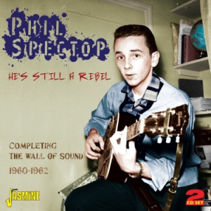 Phil Spector - He's Still A Rebel : Completing ..1960-62 - Klik op de afbeelding om het venster te sluiten